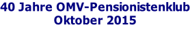 40 Jahre OMV-Pensionistenklub Oktober 2015